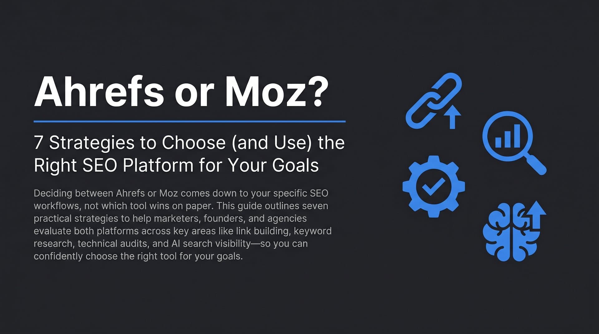Featured image for: Ahrefs or Moz? 7 Strategies to Choose (and Use) the Right SEO Platform for Your Goals