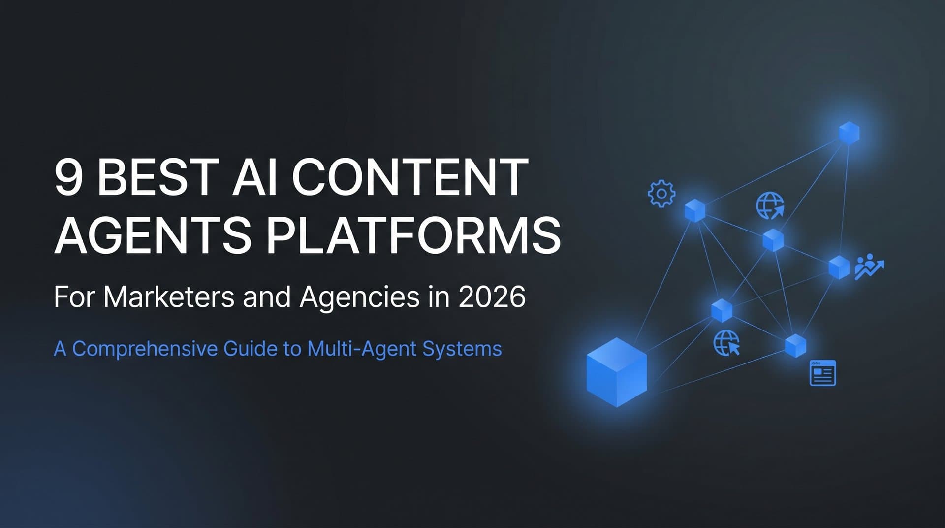 Featured image for: 9 Best AI Content Agents Platforms for Marketers and Agencies in 2026