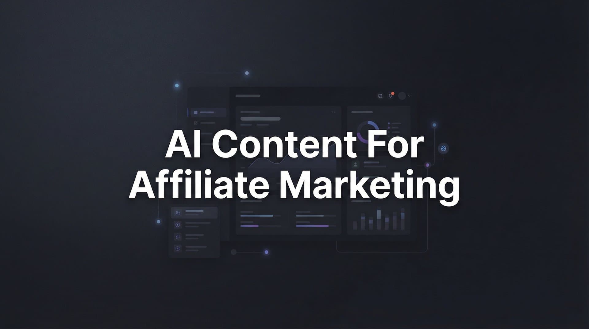 Featured image for: How to Create AI Content for Affiliate Marketing: A 7-Step Guide to Higher Conversions