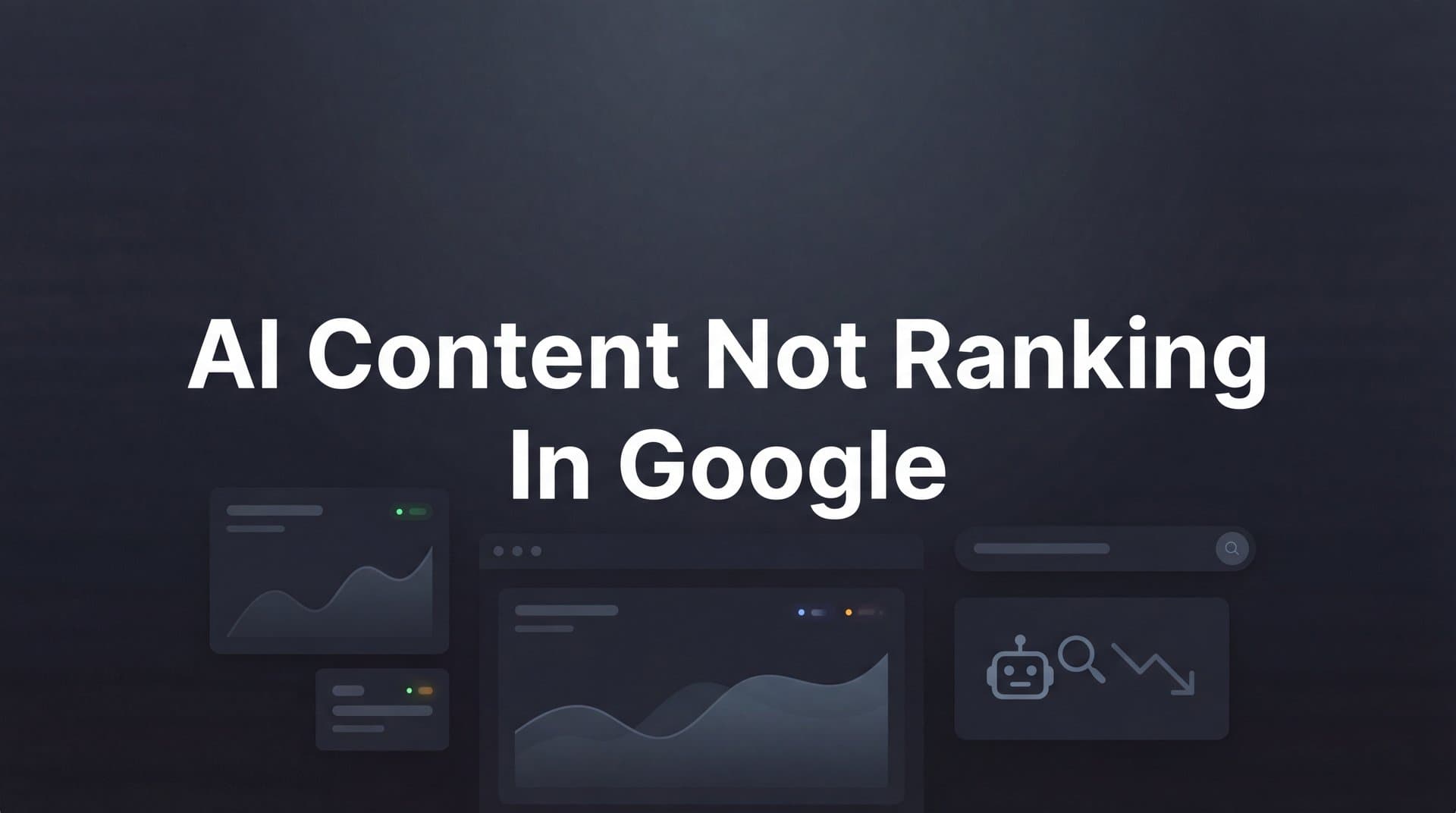 Featured image for: Why Your AI Content Is Not Ranking in Google (And How to Fix It)