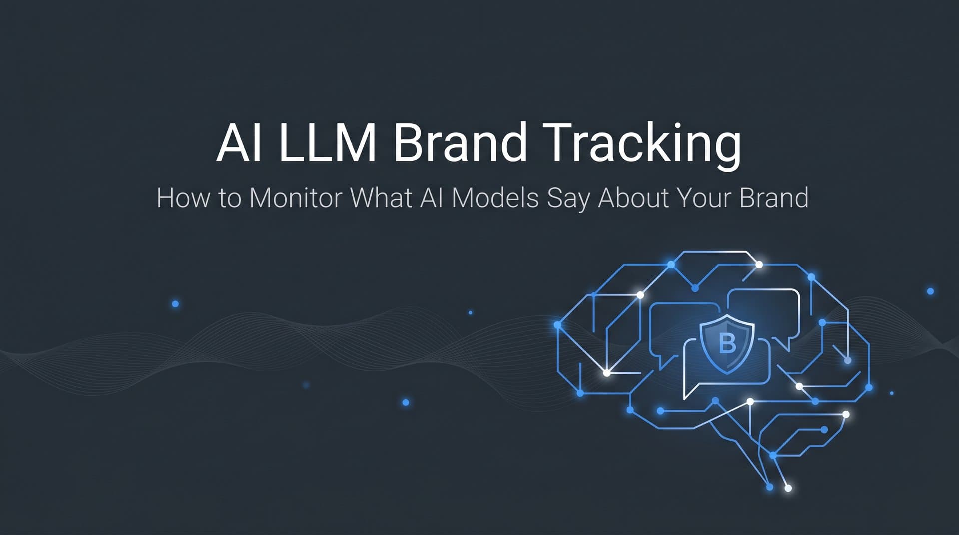 Featured image for: AI LLM Brand Tracking: How to Monitor What AI Models Say About Your Brand