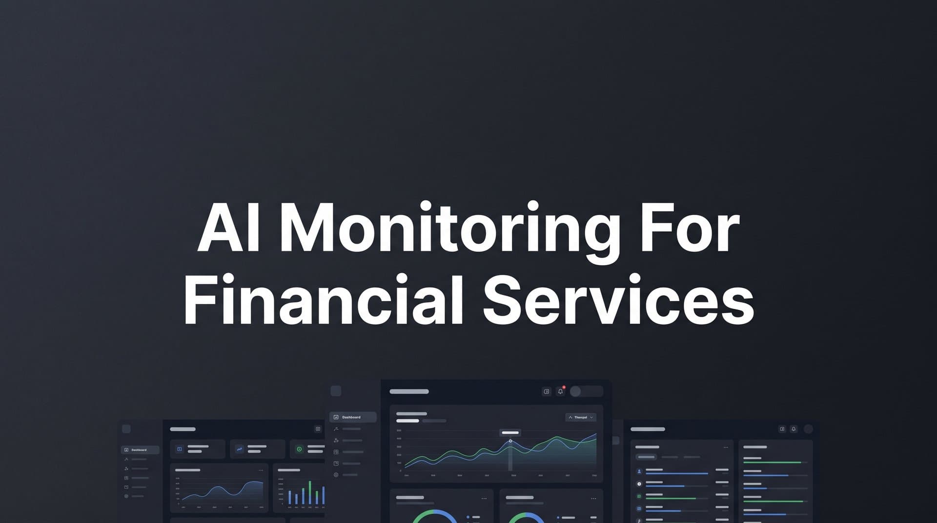 Featured image for: AI Monitoring for Financial Services: A Complete Guide to Compliance, Risk, and Visibility