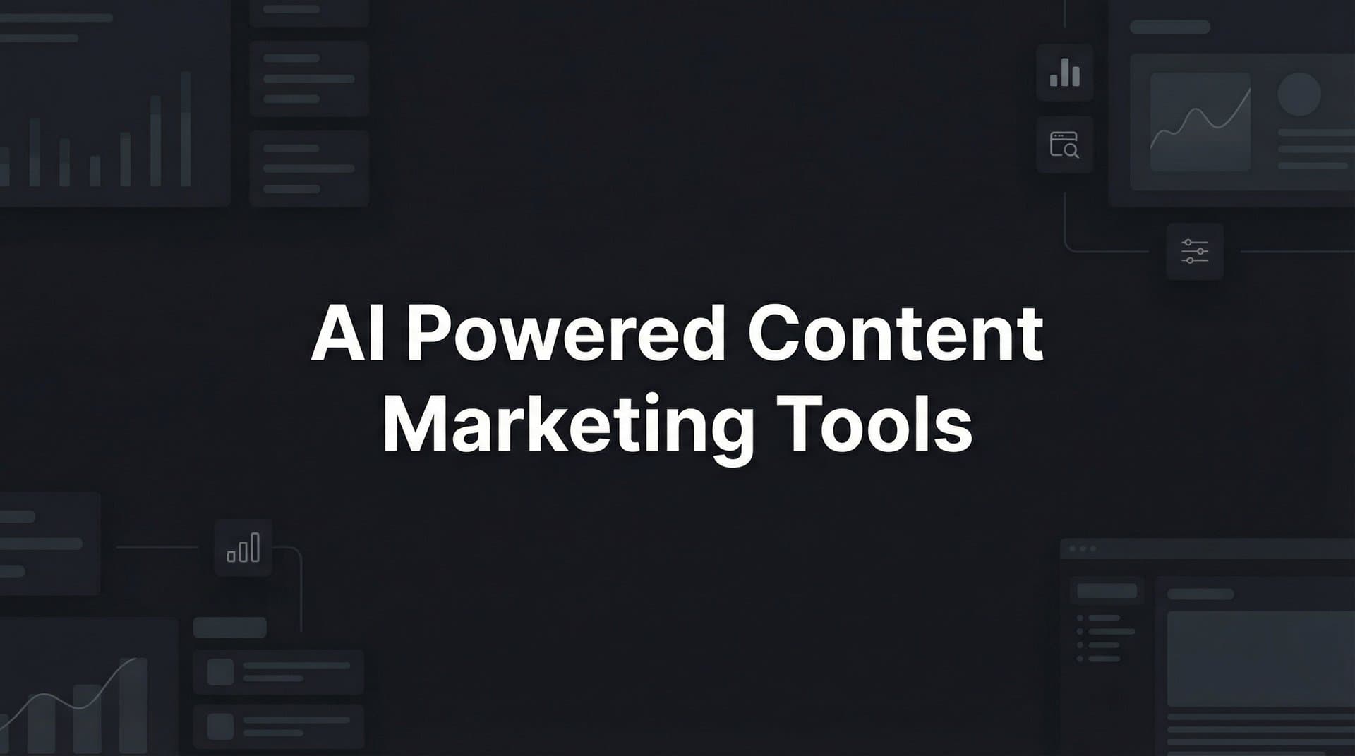 Featured image for: 11 Best AI-Powered Content Marketing Tools to Dominate Organic Growth in 2026