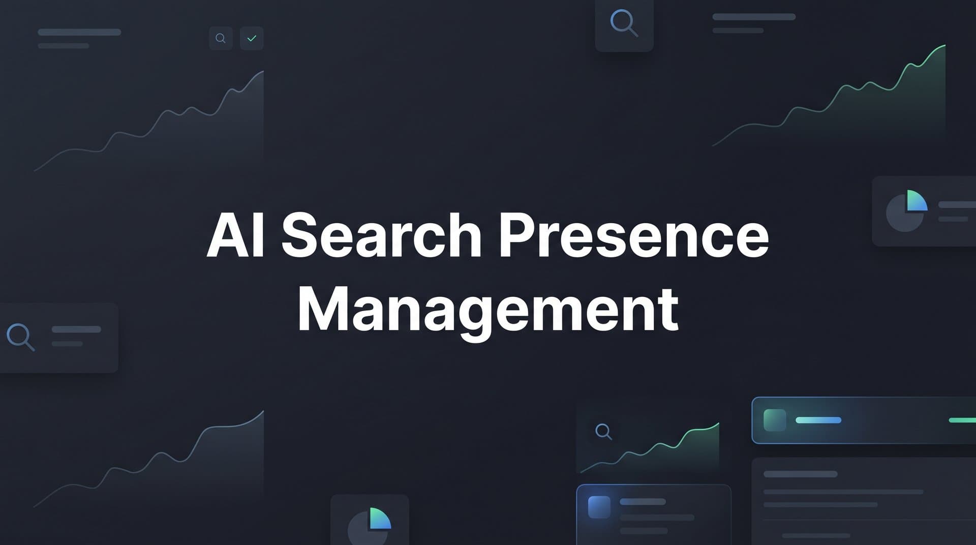 Featured image for: AI Search Presence Management: How to Control How AI Models Talk About Your Brand