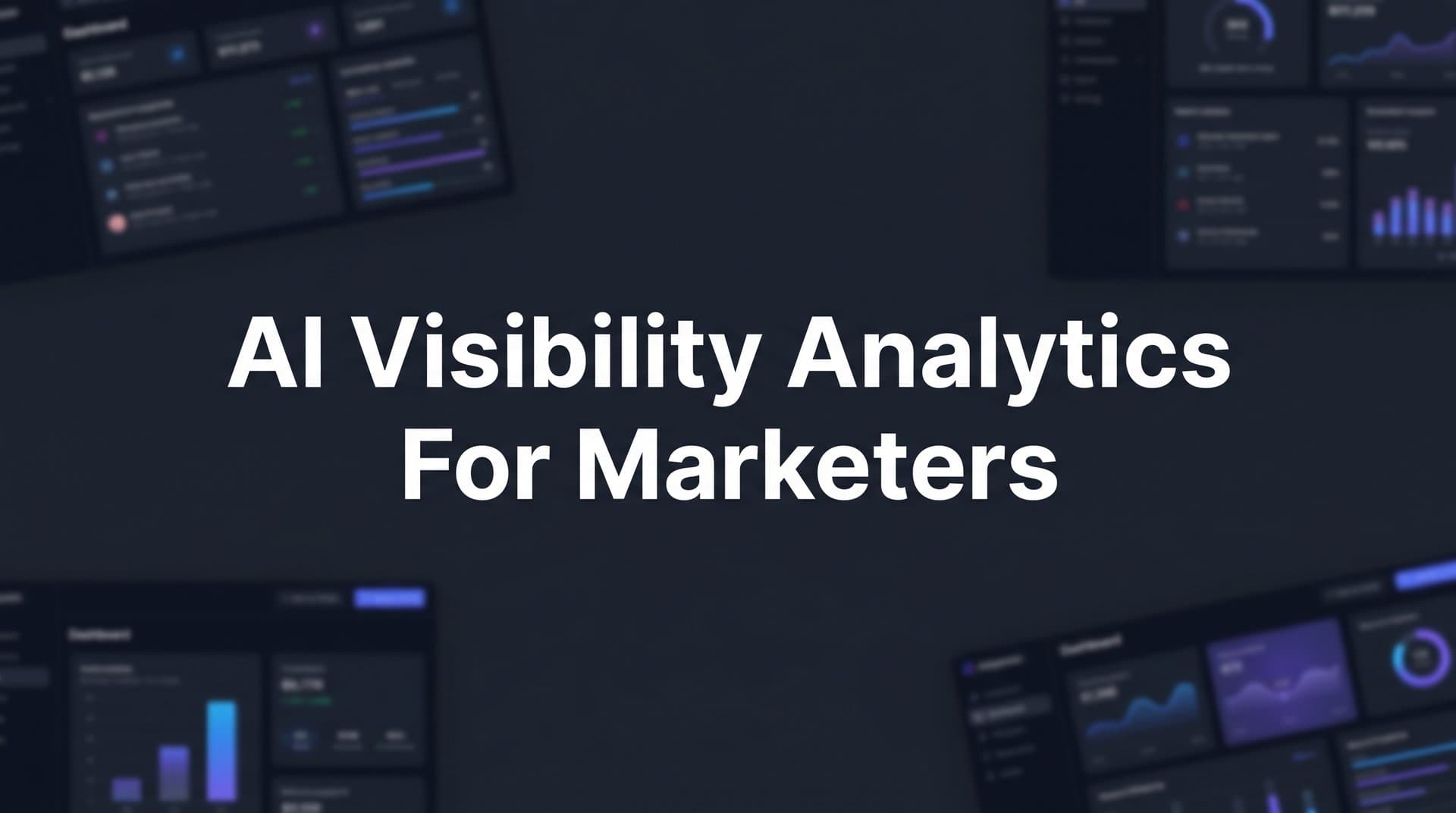 Featured image for: AI Visibility Analytics for Marketers: Track How AI Models Talk About Your Brand
