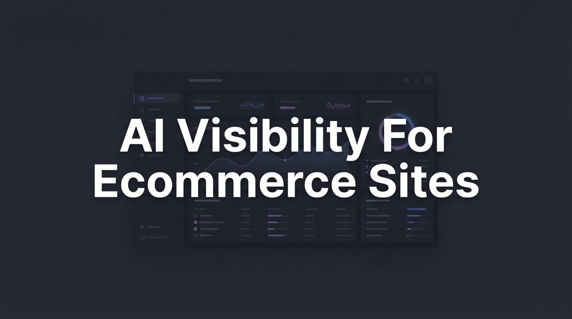 Featured image for: AI Visibility for Ecommerce Sites: How to Get Your Products Mentioned by ChatGPT, Claude, and Perplexity