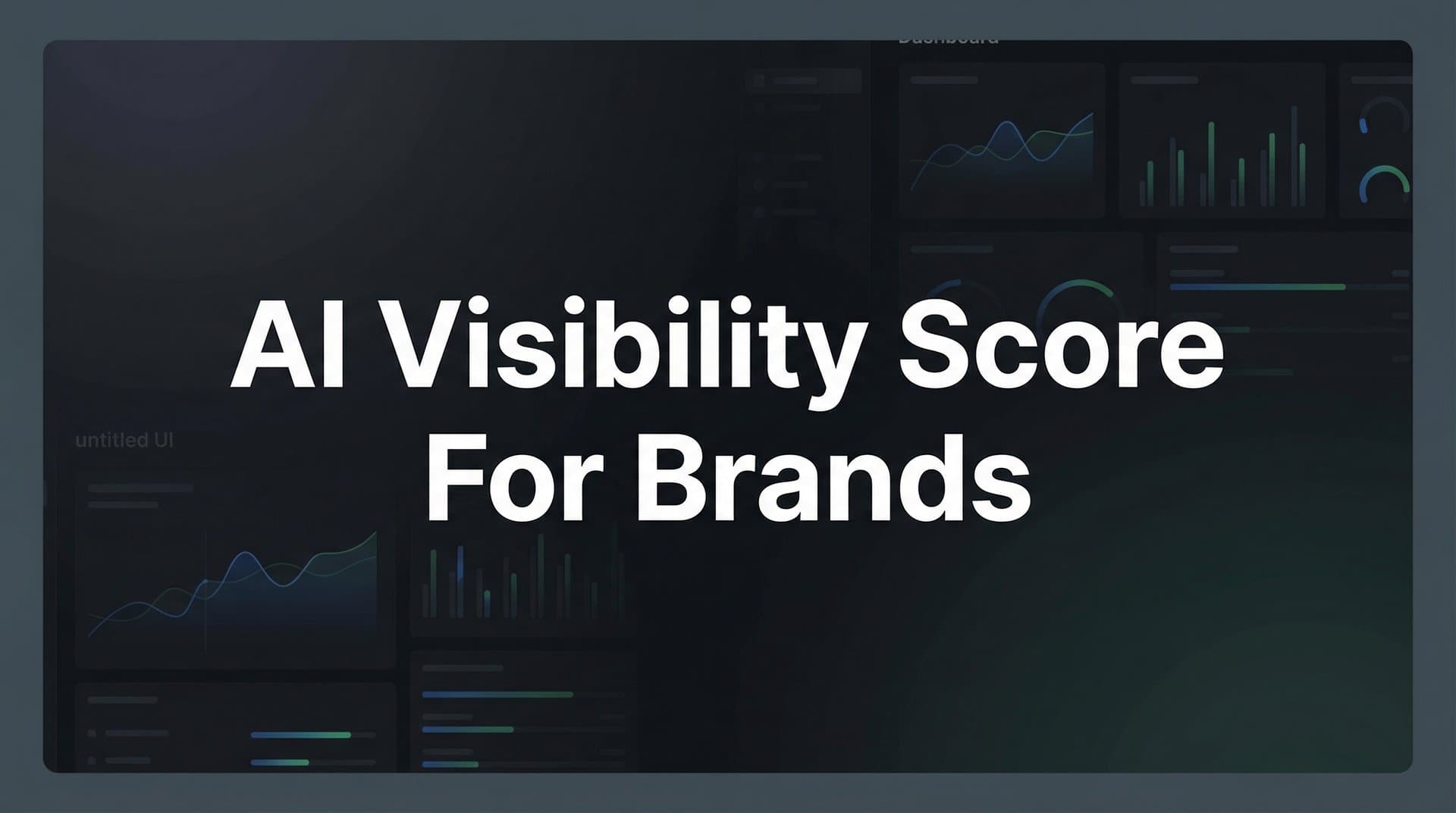 Featured image for: AI Visibility Score for Brands: What It Measures and Why It Matters