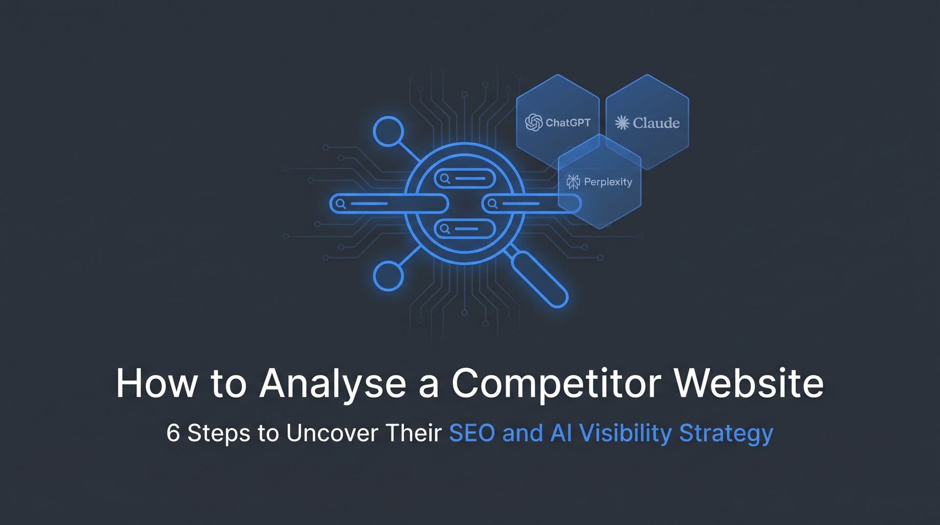 Featured image for: How to Analyse a Competitor Website: 6 Steps to Uncover Their SEO and AI Visibility Strategy