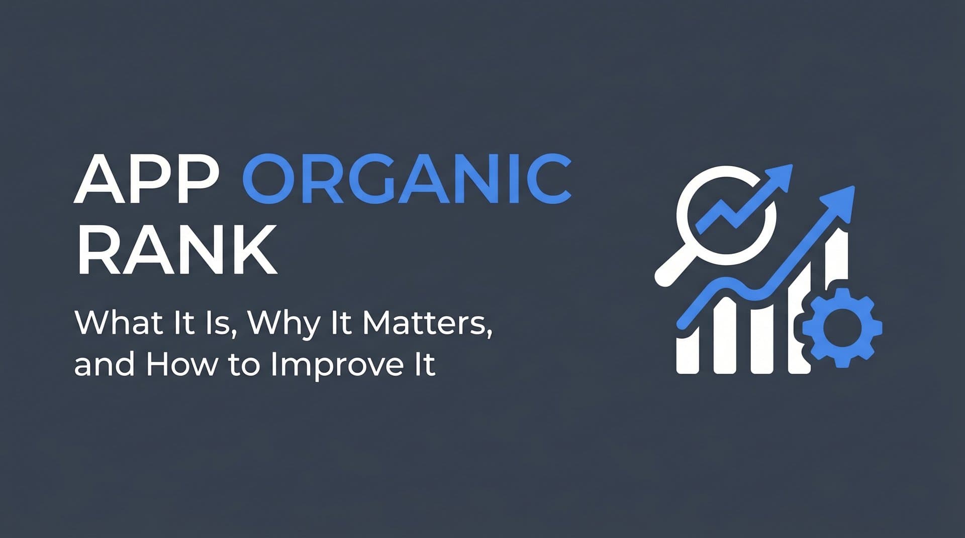 Featured image for: App Organic Rank: What It Is, Why It Matters, and How to Improve It