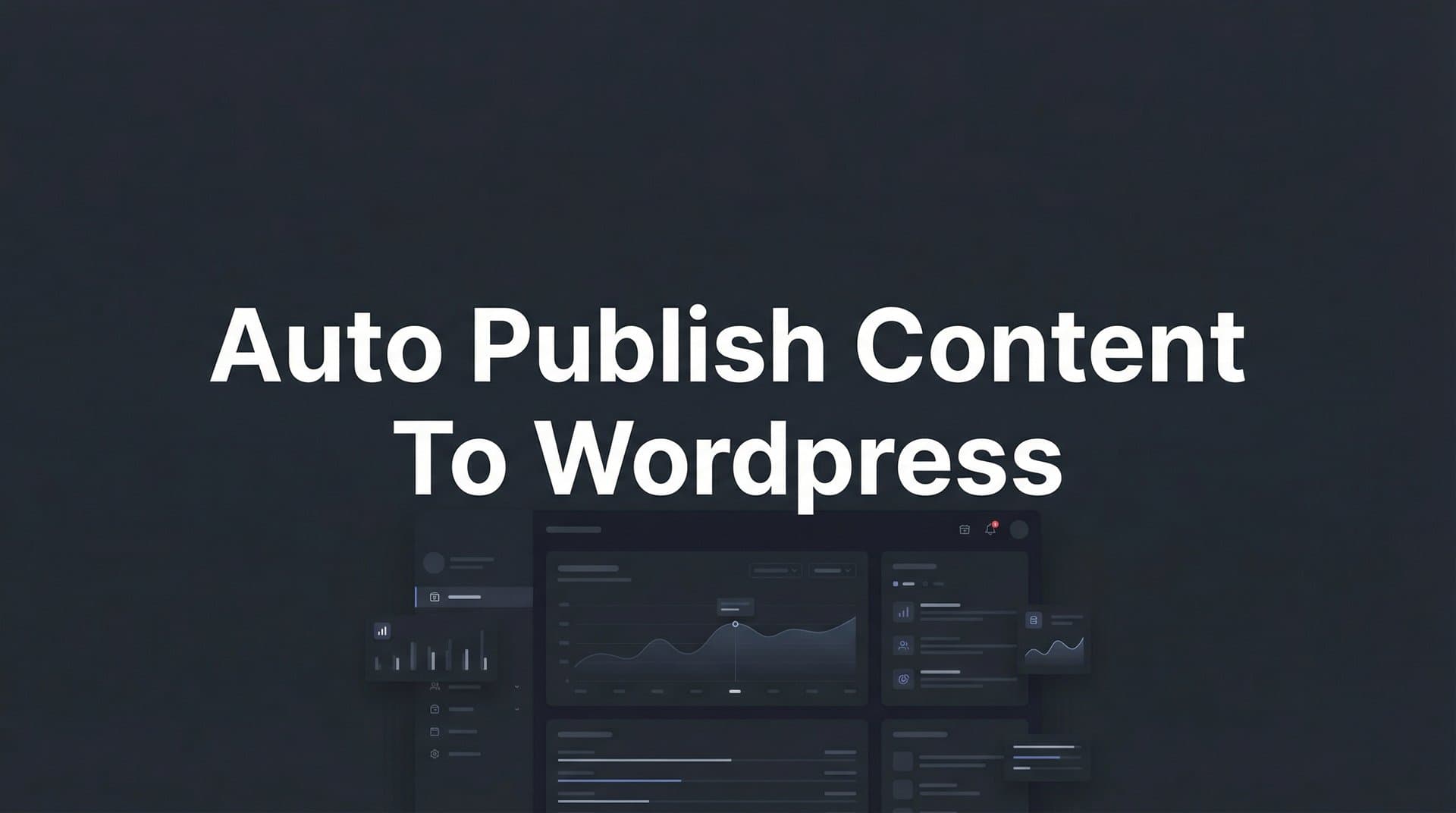 Featured image for: How to Auto Publish Content to WordPress: Complete Setup Guide