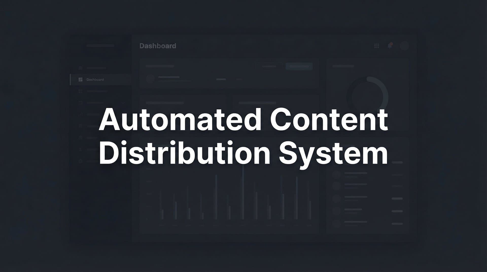Featured image for: Automated Content Distribution System: How to Scale Your Content Reach Without Manual Work