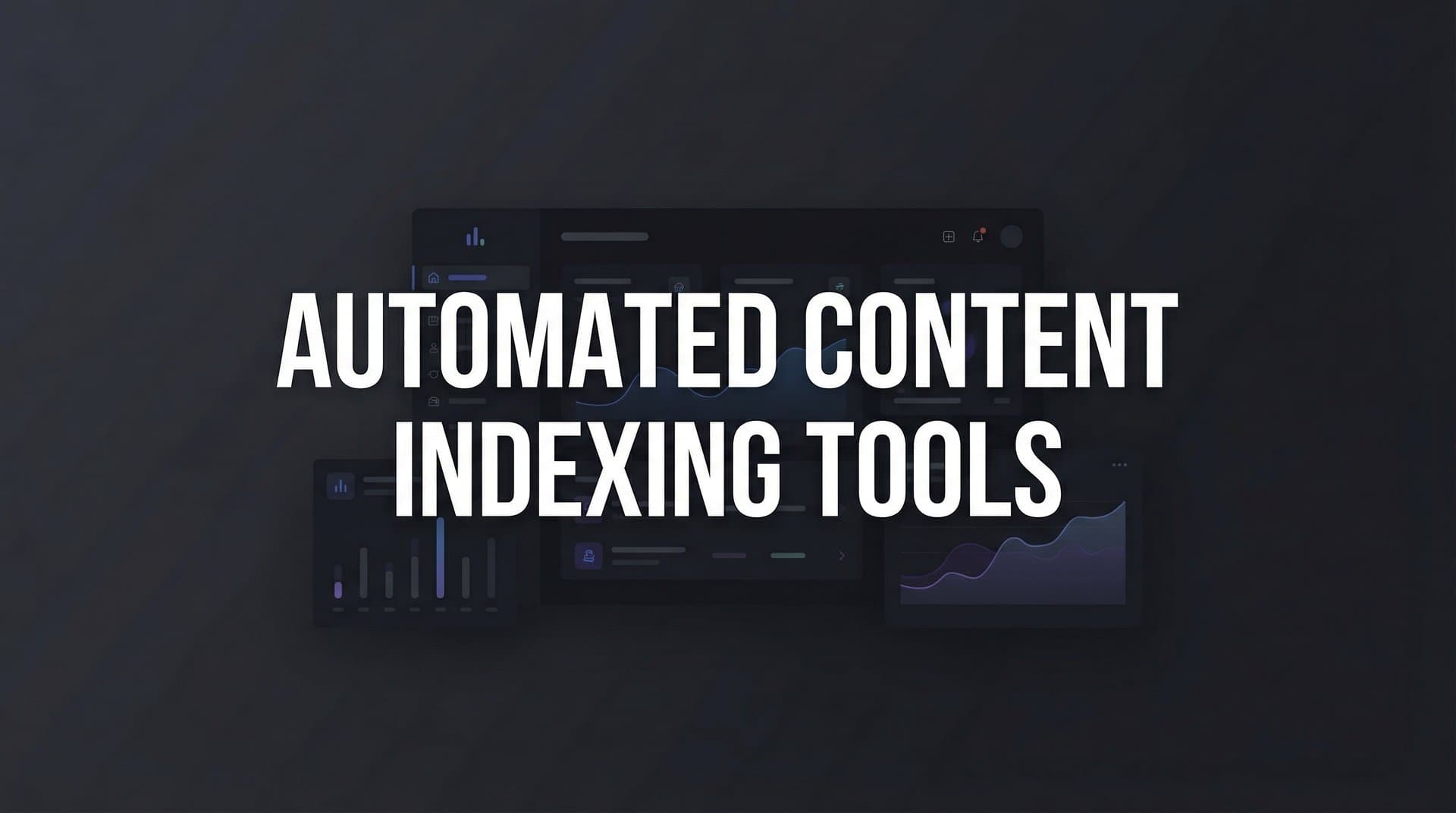 Featured image for: 9 Best Automated Content Indexing Tools to Get Your Pages Discovered Faster in 2026