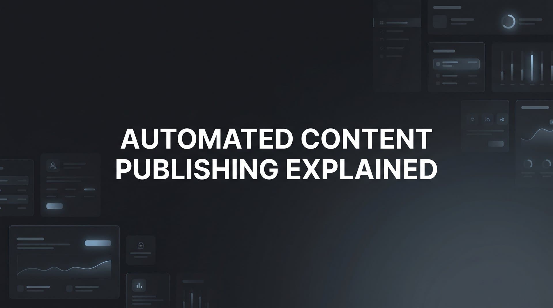 Featured image for: Automated Content Publishing Explained: How Modern Teams Scale Their Content Operations