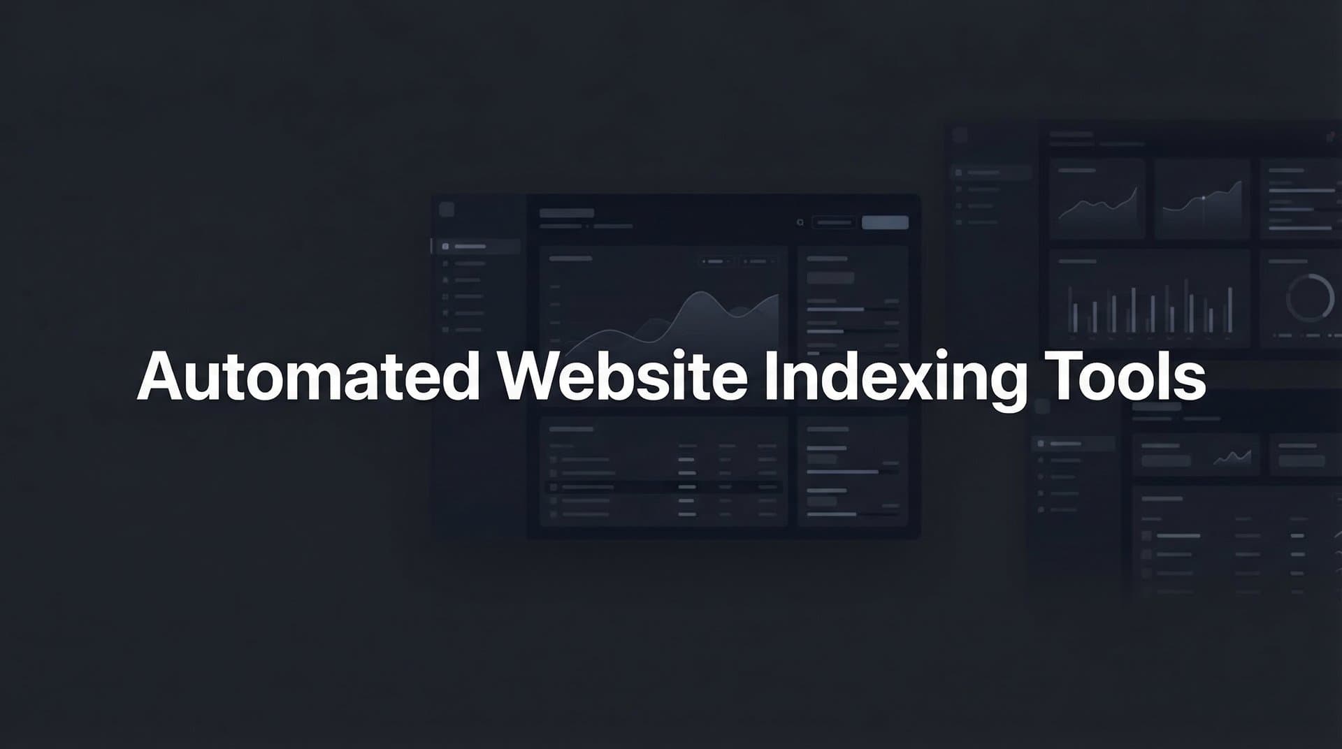 Featured image for: 9 Best Automated Website Indexing Tools to Get Your Content Discovered Faster in 2026