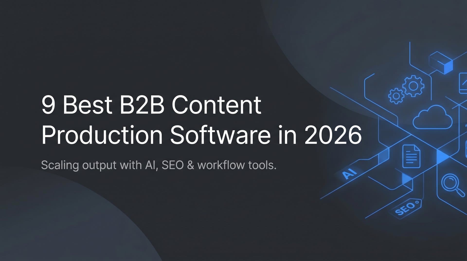 Featured image for: 9 Best B2B Content Production Software in 2026