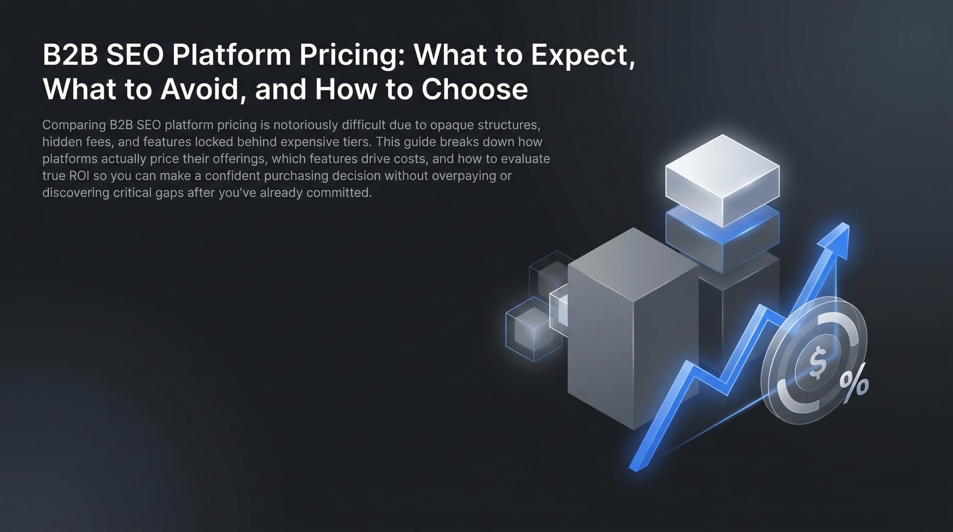 Featured image for: B2B SEO Platform Pricing: What to Expect, What to Avoid, and How to Choose