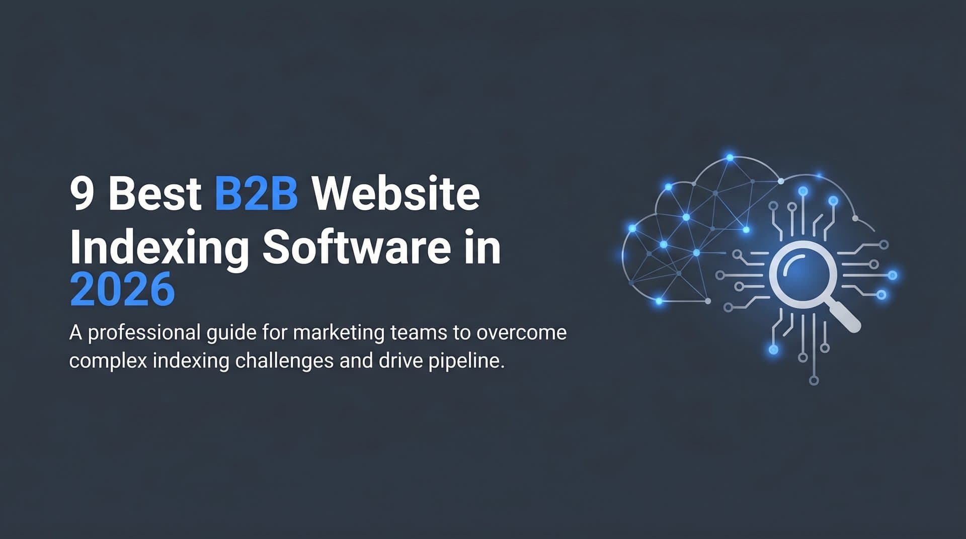 Featured image for: 9 Best B2B Website Indexing Software in 2026
