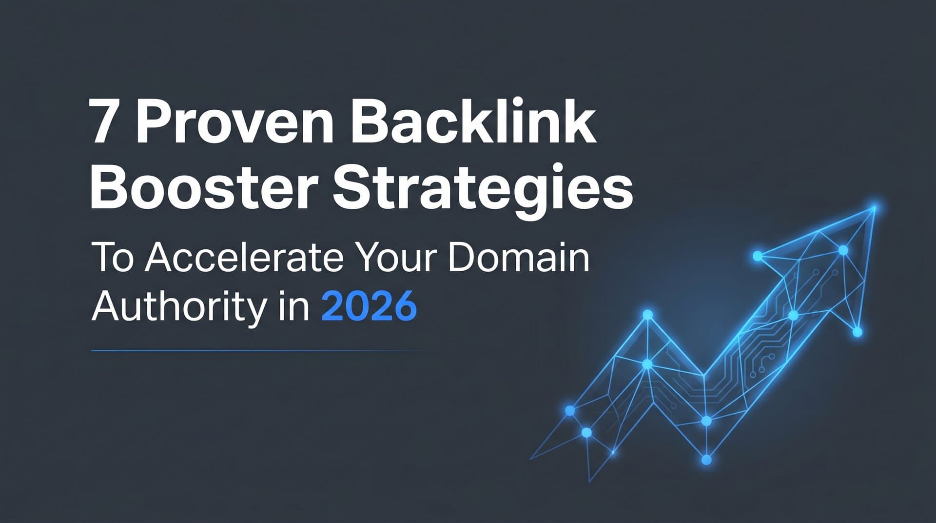 Featured image for: 7 Proven Backlink Booster Strategies to Accelerate Your Domain Authority in 2026