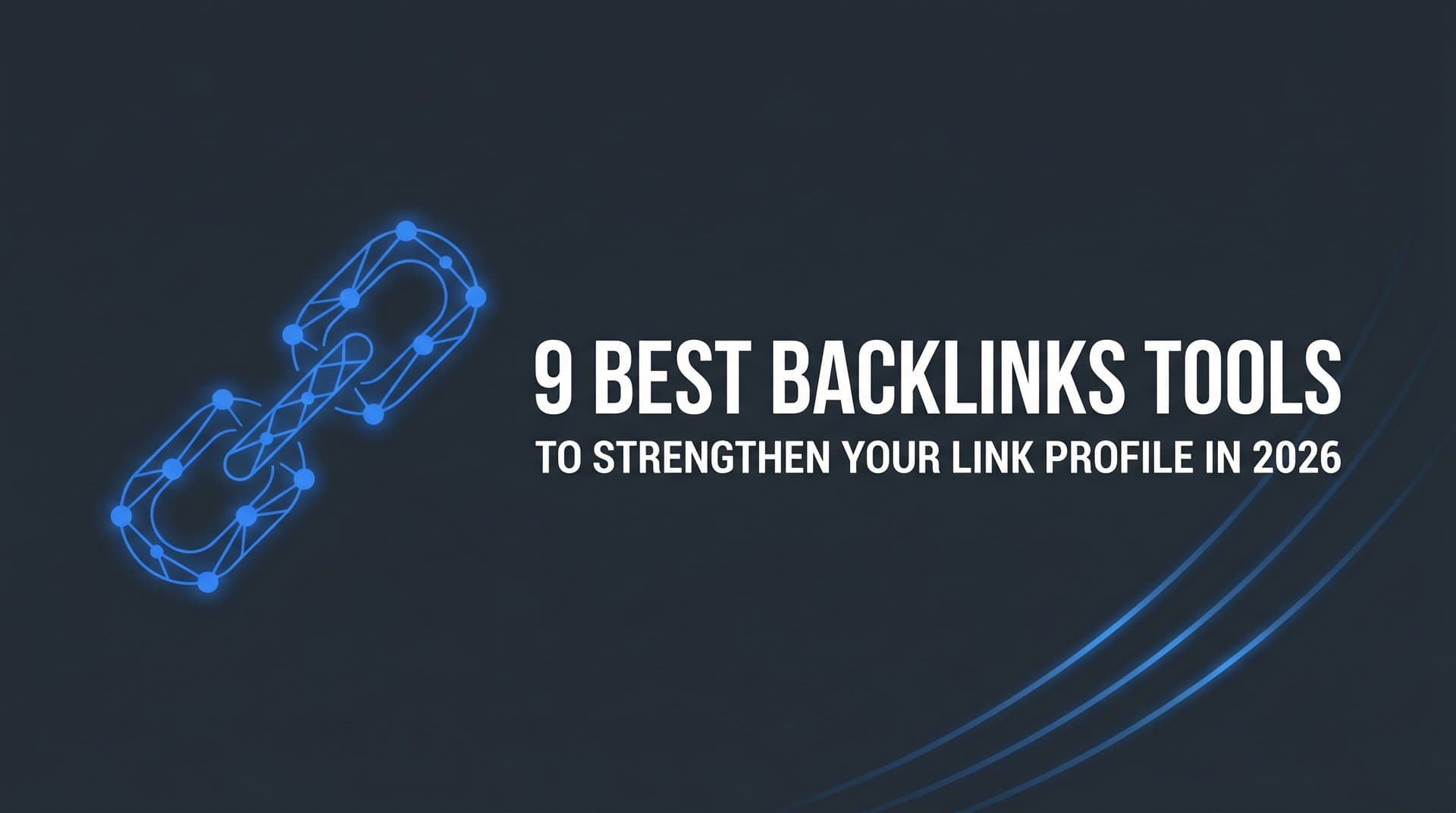 Featured image for: 9 Best Backlinks Tools to Strengthen Your Link Profile in 2026