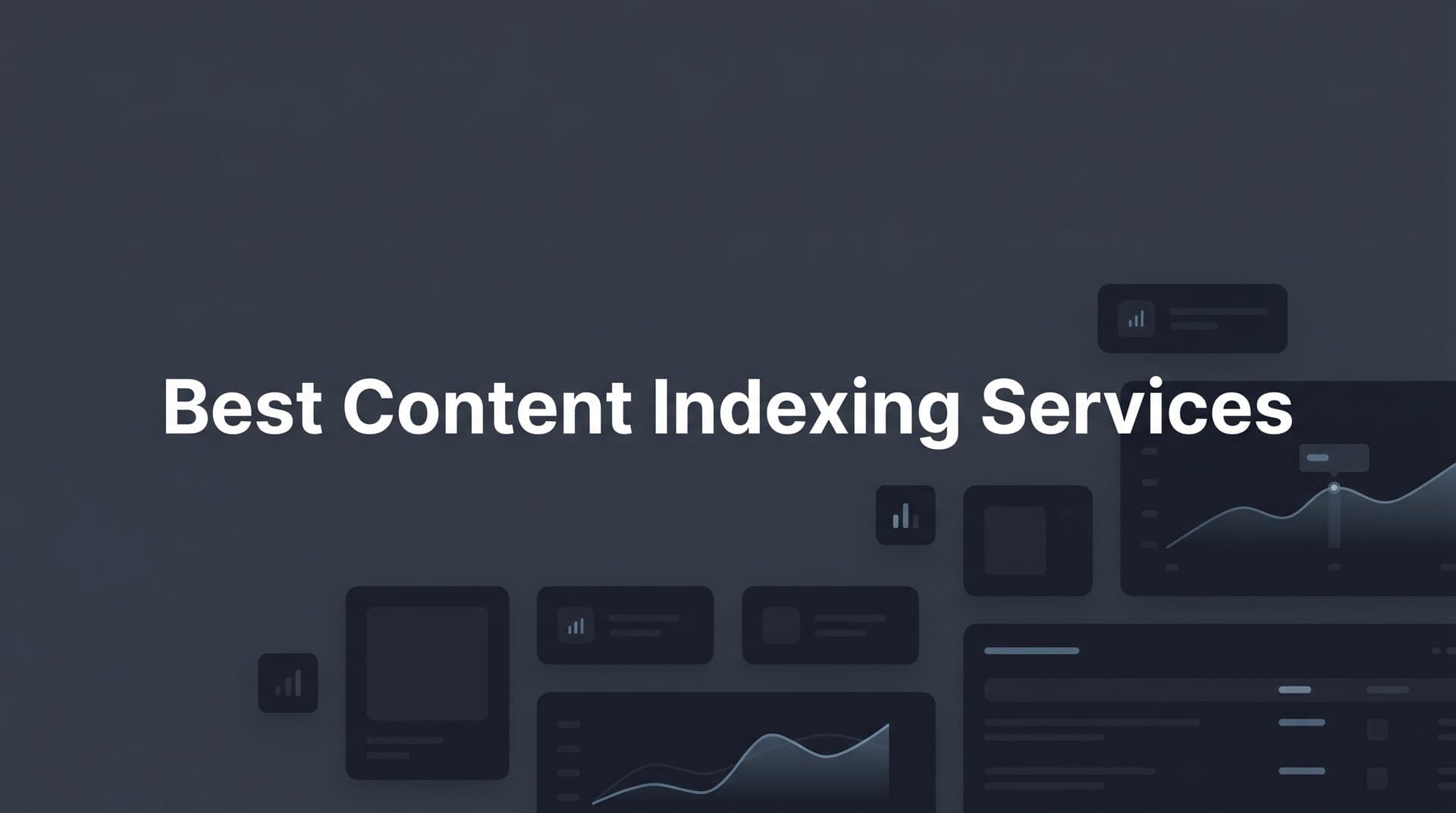 Featured image for: 9 Best Content Indexing Services to Get Your Pages Discovered in 2026