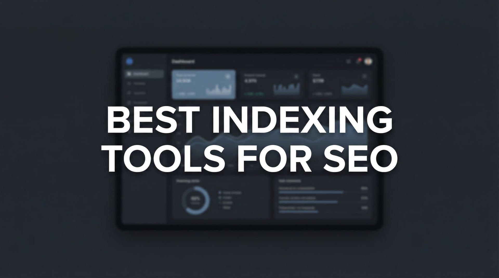 Featured image for: 9 Best Indexing Tools for SEO in 2026