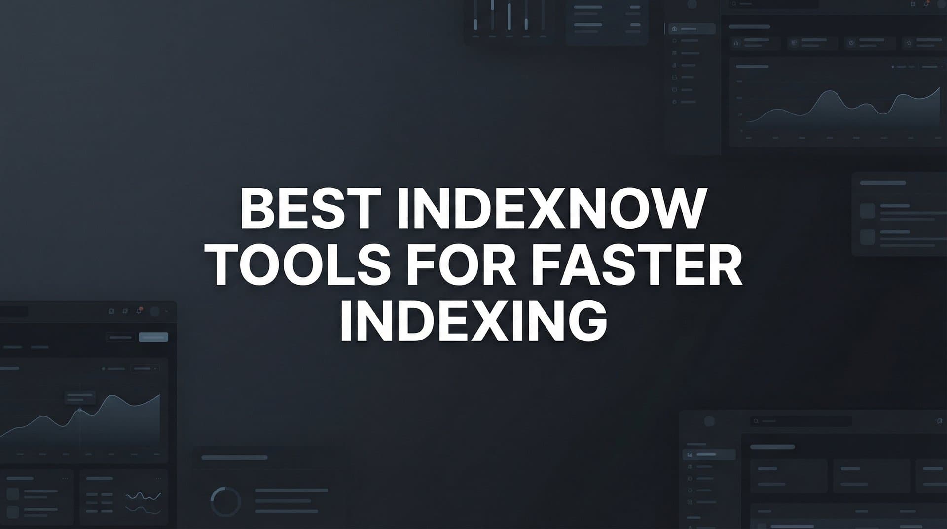 Featured image for: 9 Best IndexNow Tools for Faster Indexing in 2026