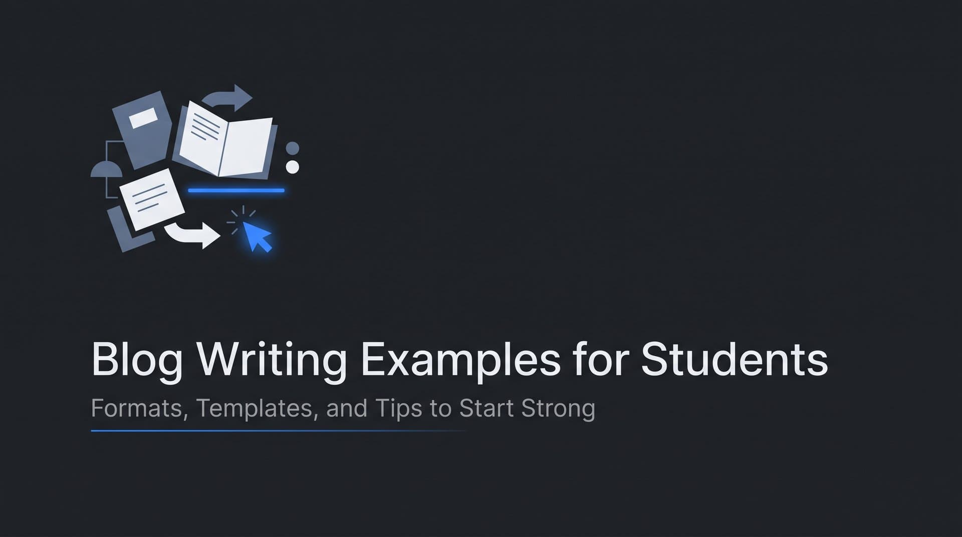 Featured image for: Blog Writing Examples for Students: Formats, Templates, and Tips to Start Strong