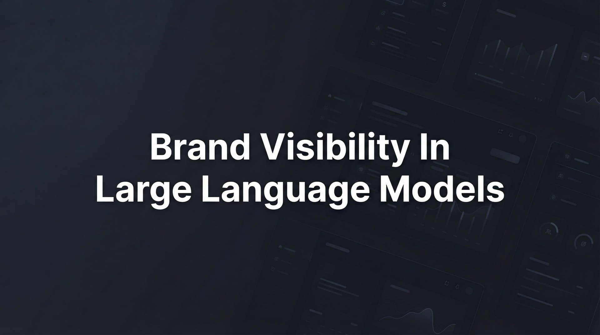 Featured image for: Brand Visibility in Large Language Models: How AI Search Is Reshaping Discovery