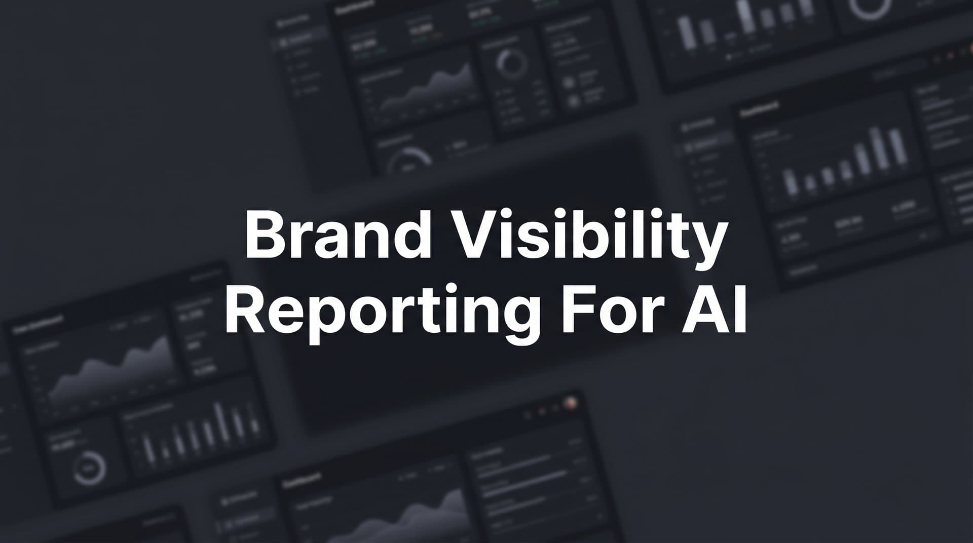 Featured image for: How to Build Brand Visibility Reports for AI: A Step-by-Step Guide