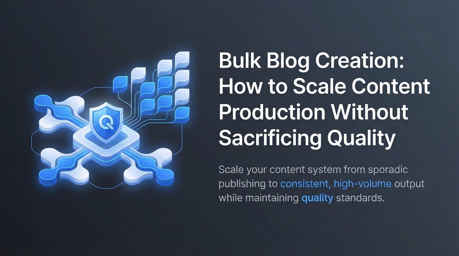 Featured image for: Bulk Blog Creation: How to Scale Content Production Without Sacrificing Quality