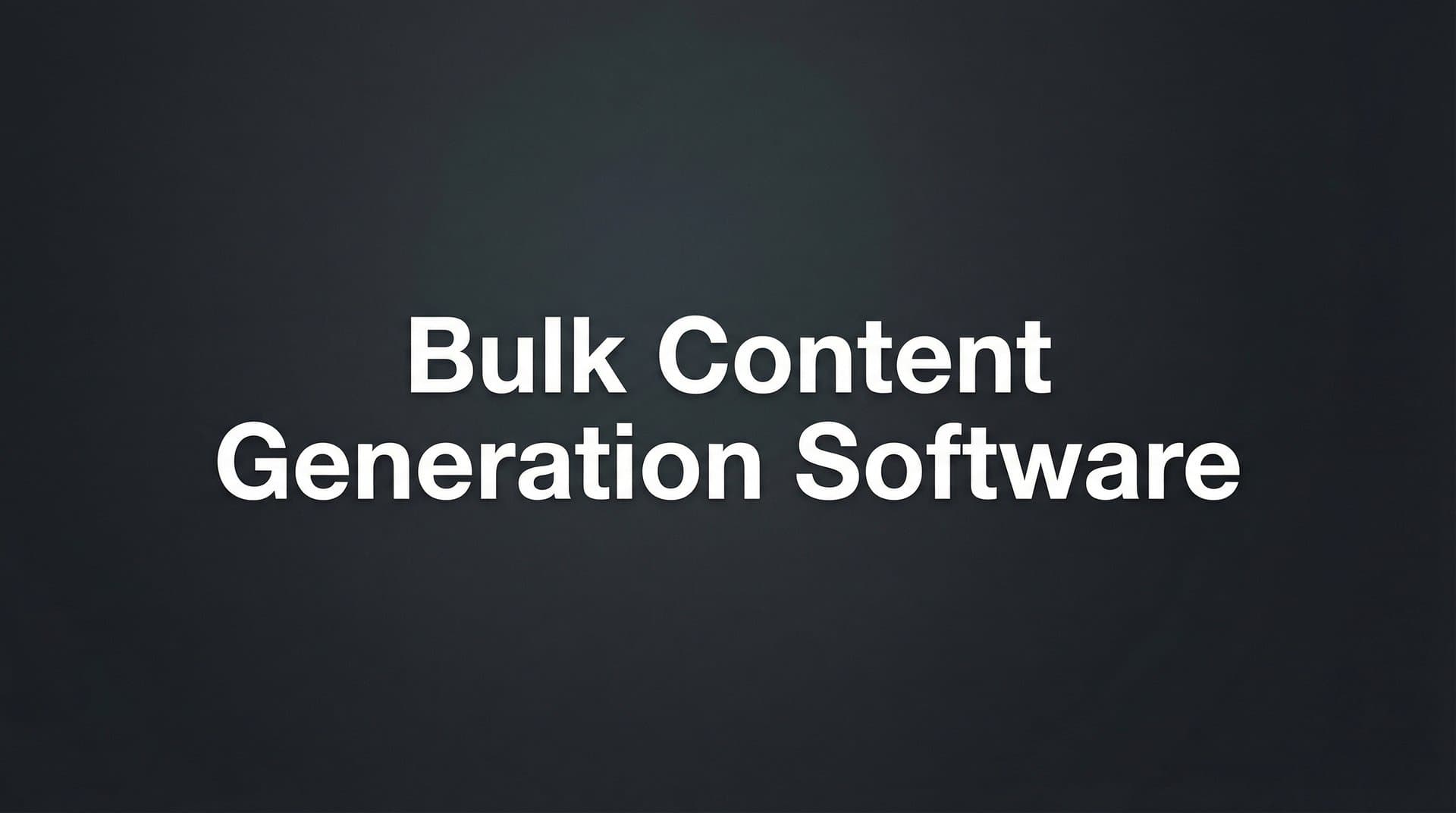 Featured image for: 9 Best Bulk Content Generation Software for Scaling Your Content Strategy in 2026