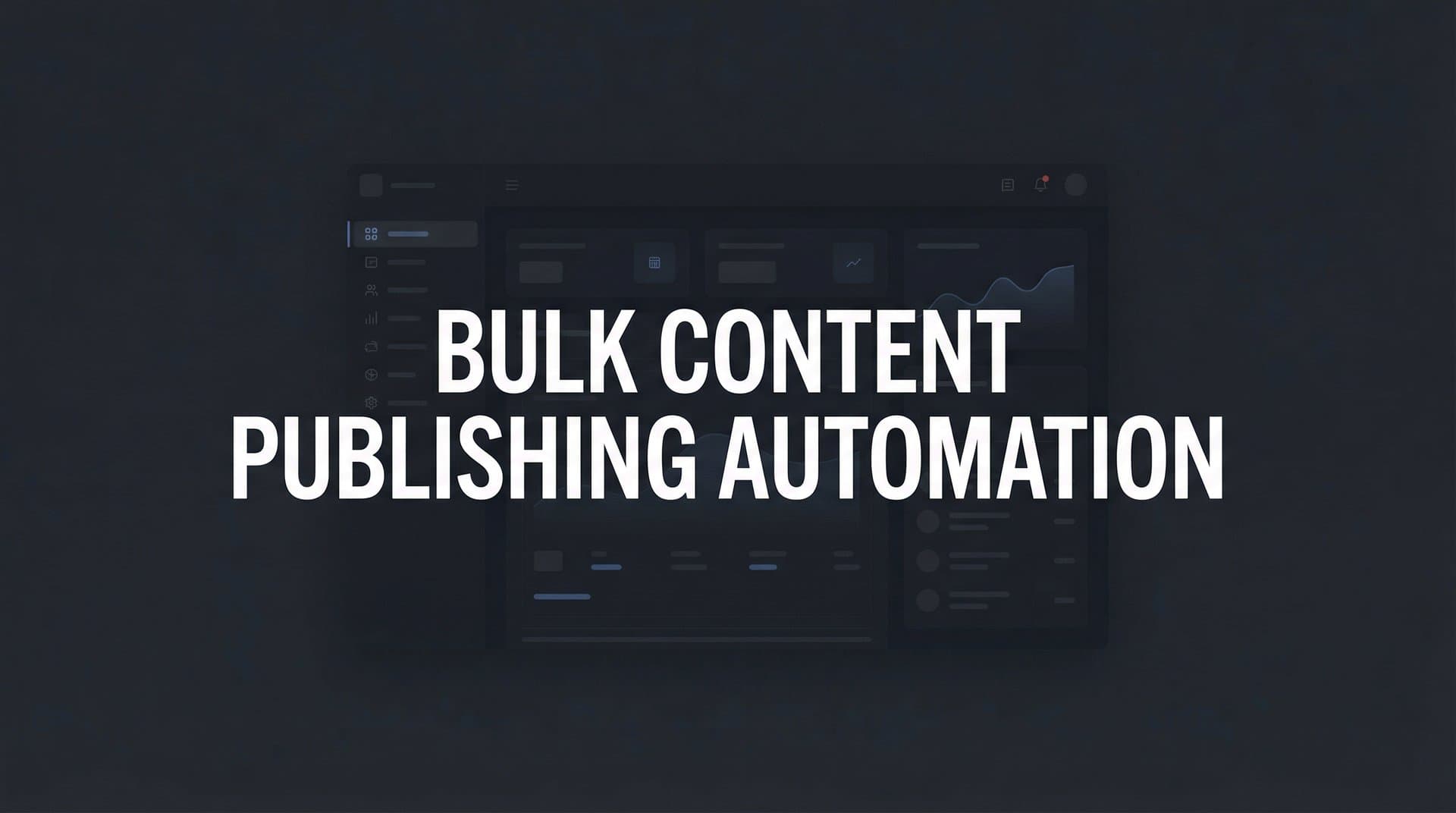 Featured image for: How to Set Up Bulk Content Publishing Automation: A Complete Step-by-Step Guide