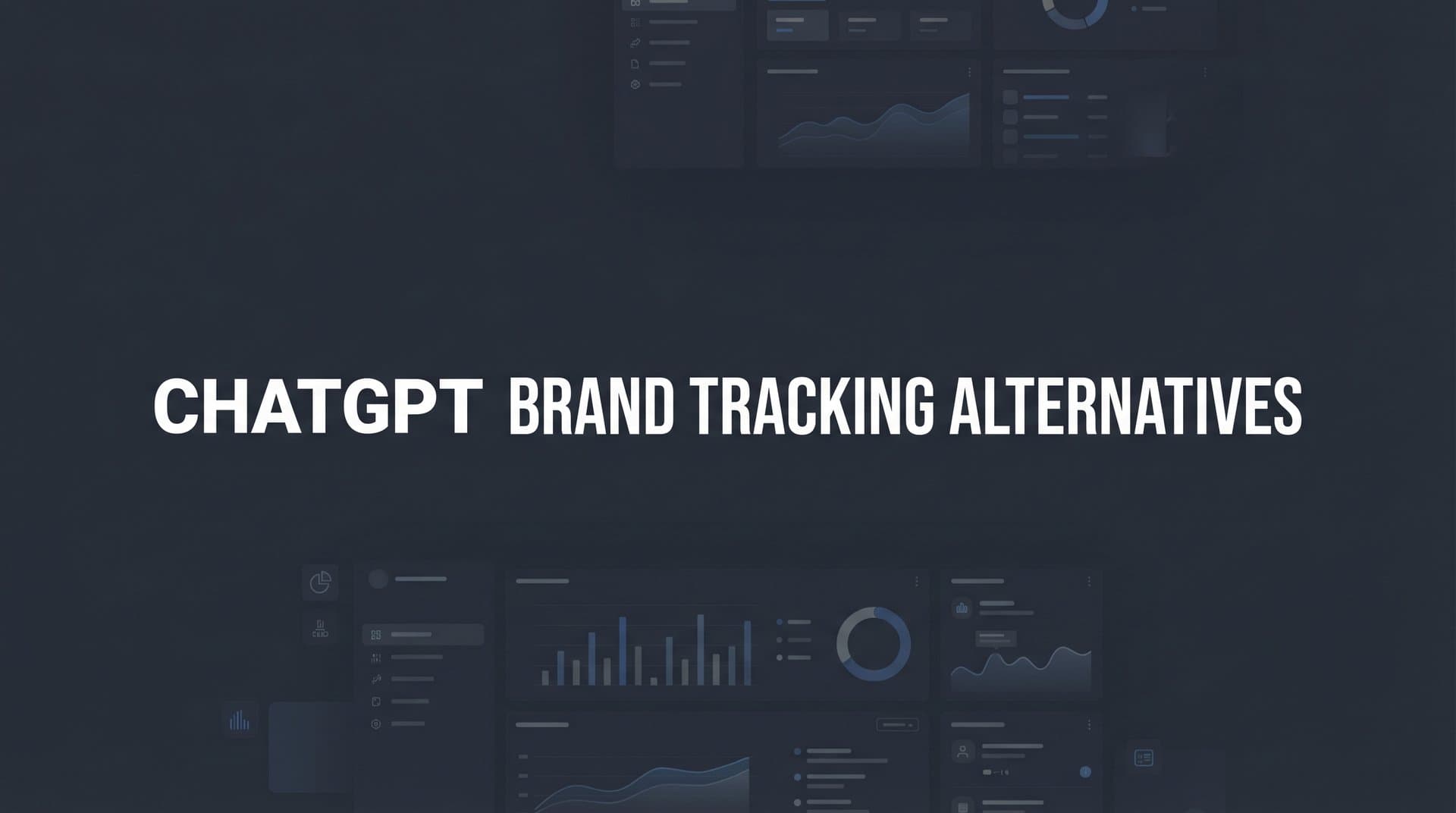 Featured image for: 7 ChatGPT Brand Tracking Alternatives That Actually Monitor AI Mentions