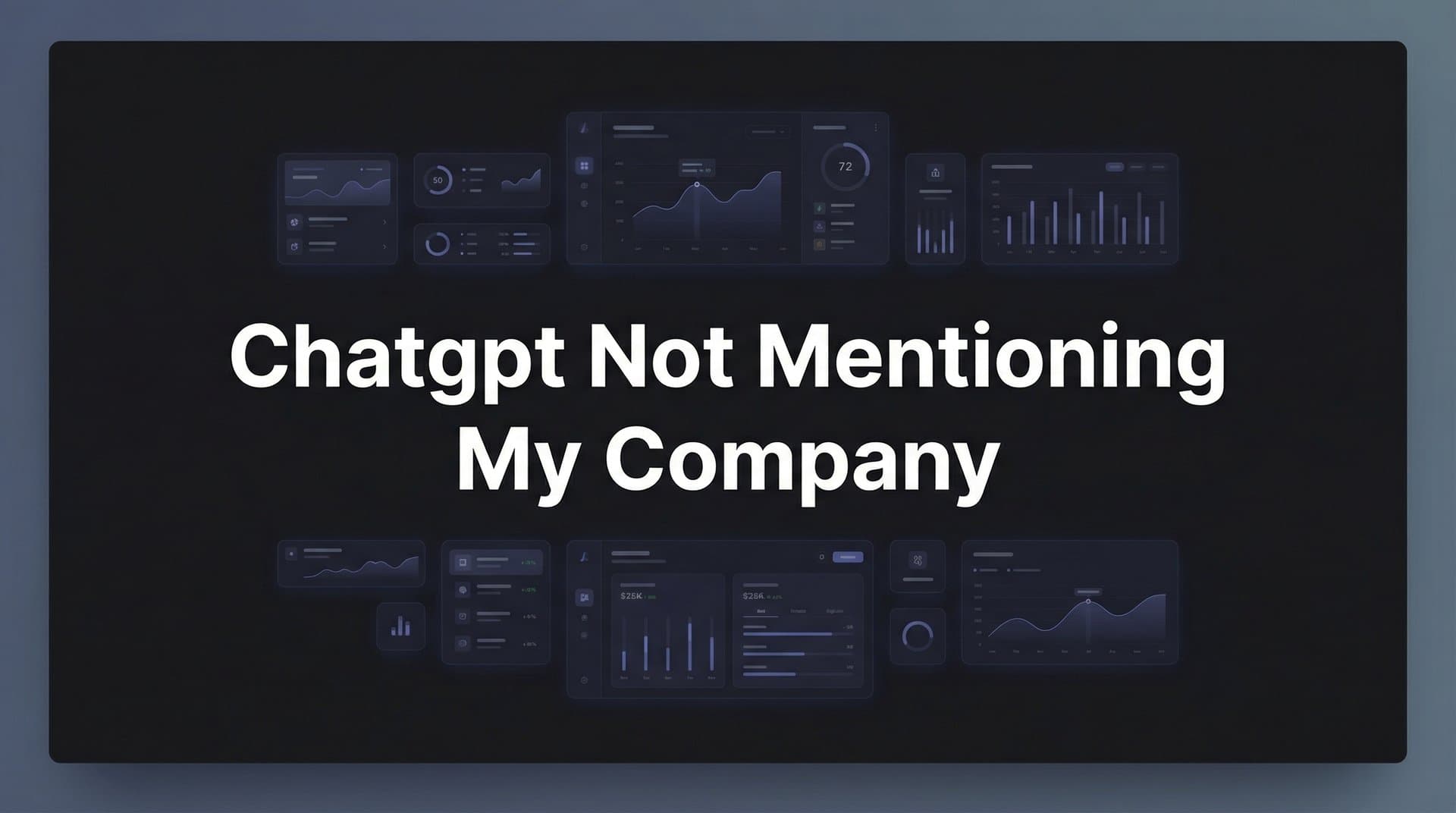 Featured image for: ChatGPT Not Mentioning My Company? How to Fix Your AI Visibility in 7 Steps