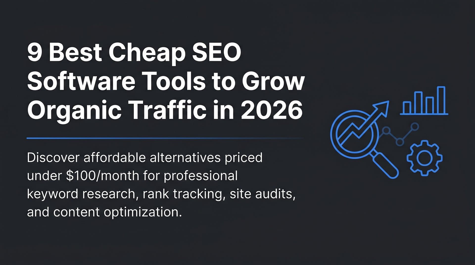 Featured image for: 9 Best Cheap SEO Software Tools to Grow Organic Traffic in 2026