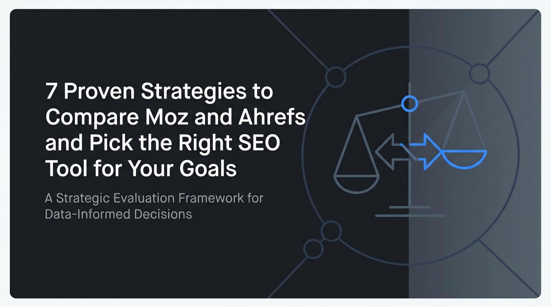 Featured image for: 7 Proven Strategies to Compare Moz and Ahrefs and Pick the Right SEO Tool for Your Goals