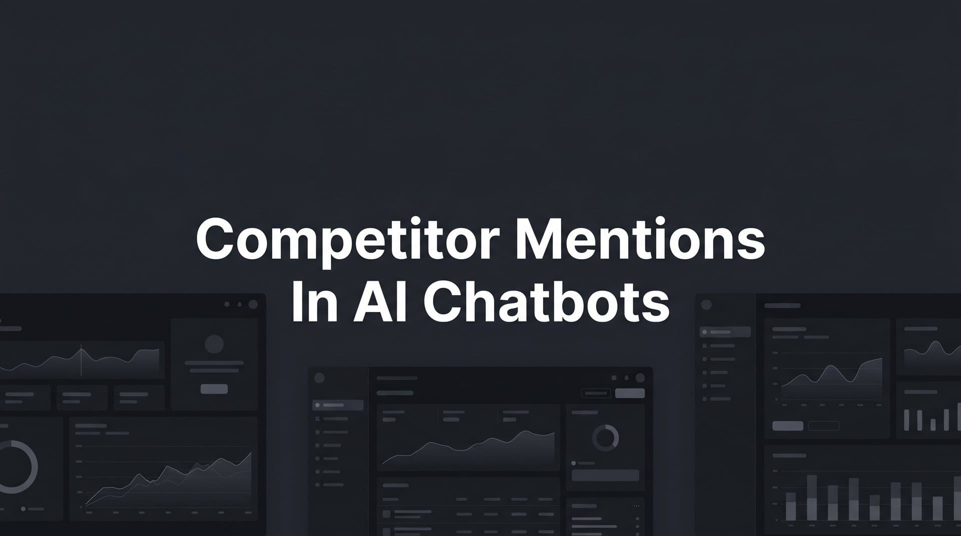 Featured image for: Competitor Mentions in AI Chatbots: How to Track, Analyze, and Outperform Your Rivals