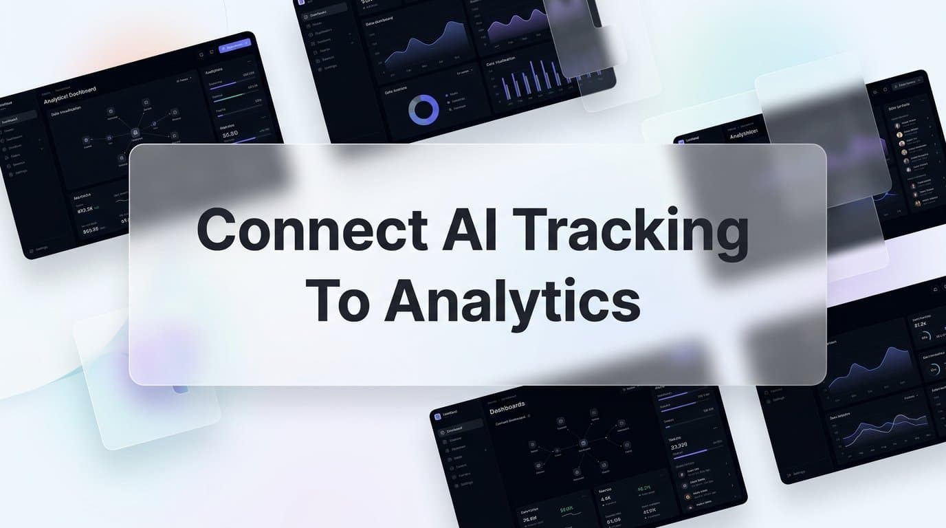 Featured image for: How to Connect AI Tracking to Analytics: A Step-by-Step Guide