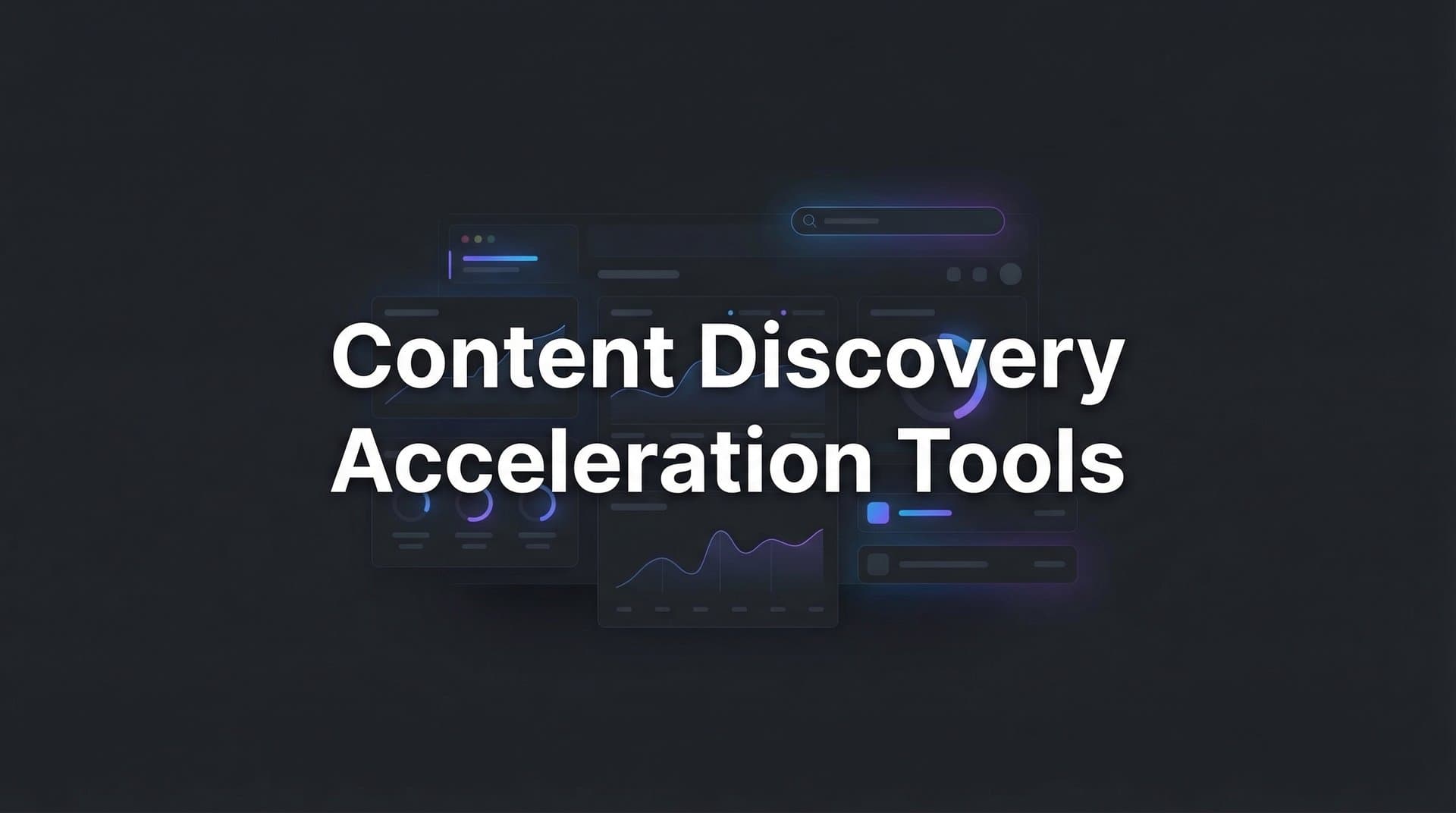 Featured image for: 9 Best Content Discovery Acceleration Tools in 2026