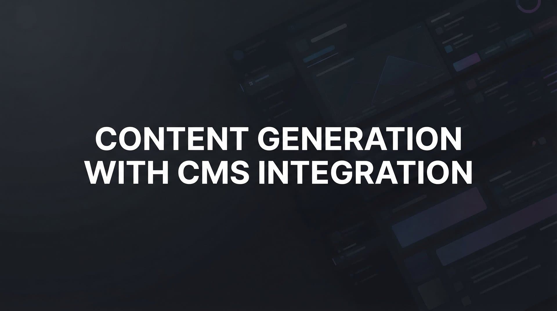 Featured image for: How to Set Up Content Generation with CMS Integration: A Complete Step-by-Step Guide