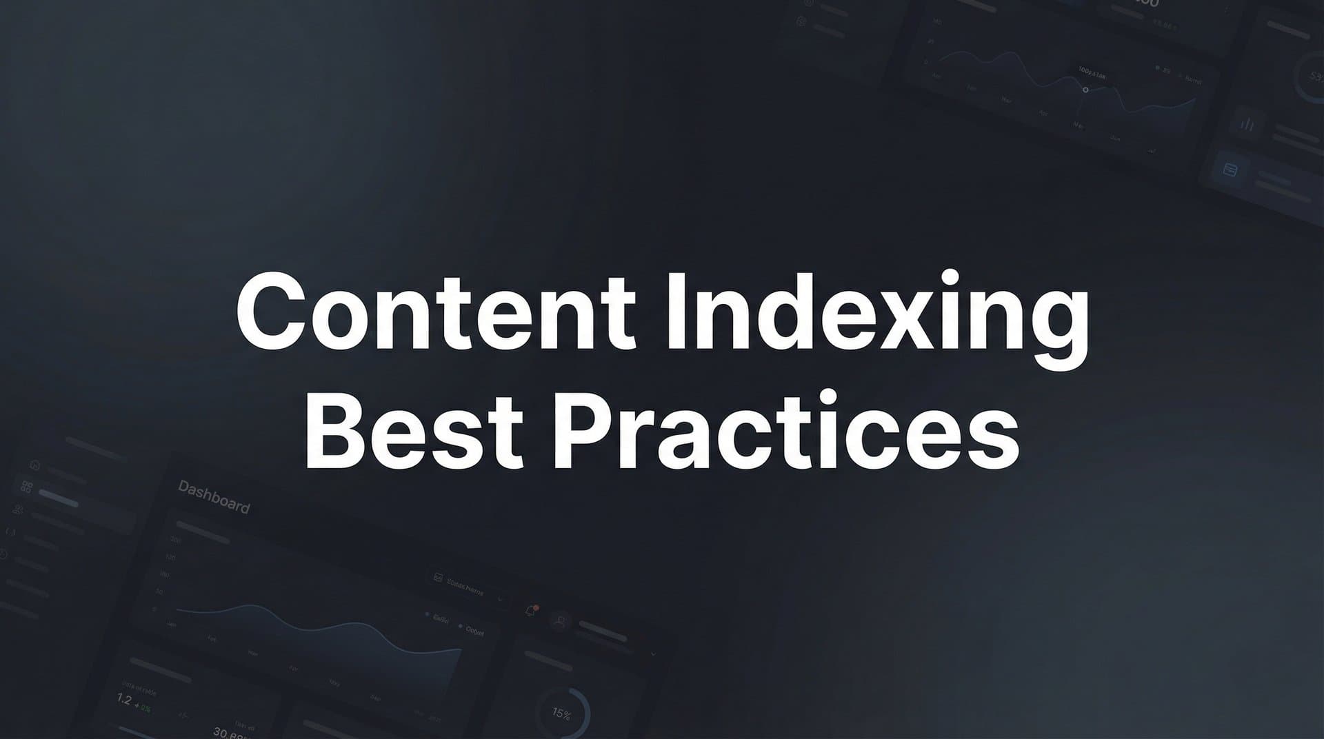 Featured image for: How to Master Content Indexing Best Practices: A Step-by-Step Guide for Faster Discovery