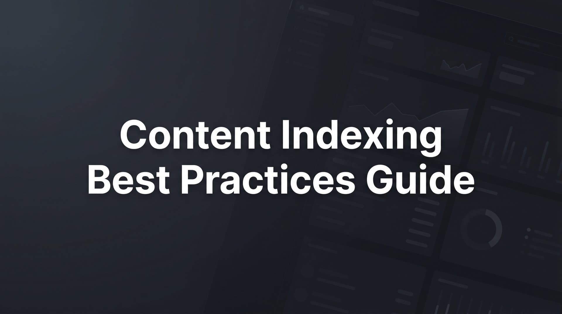 Featured image for: Content Indexing Best Practices Guide: How to Get Your Pages Discovered Faster in 2026
