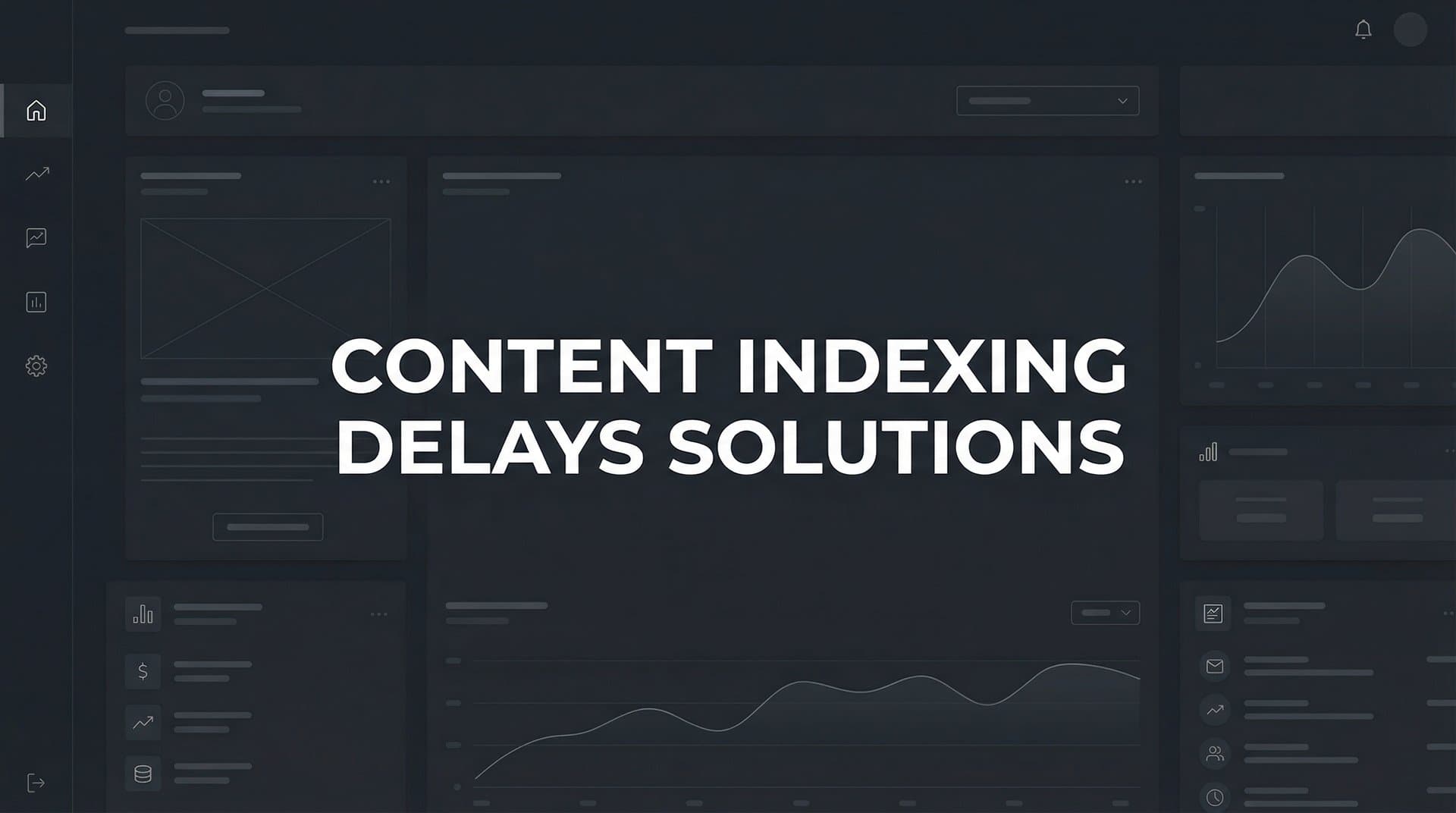 Featured image for: How to Fix Content Indexing Delays: 7 Proven Solutions for Faster Discovery
