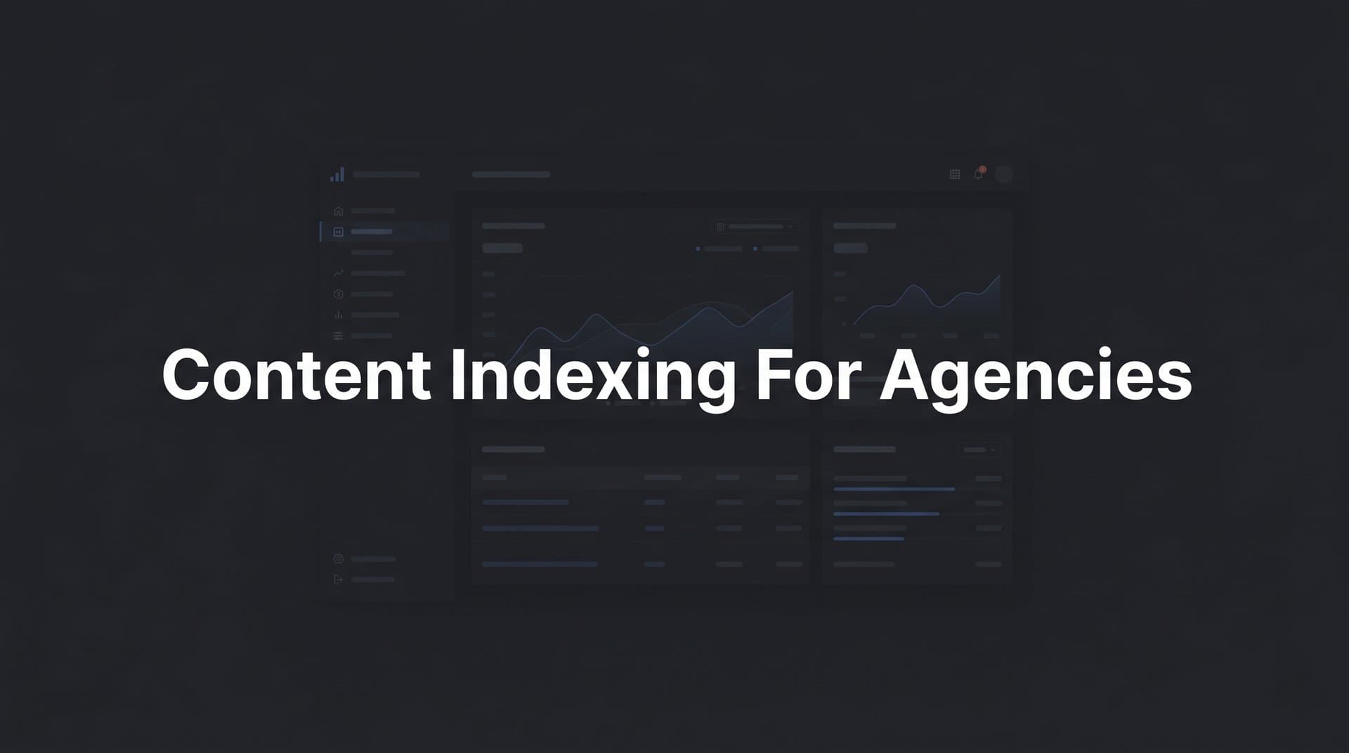 Featured image for: Content Indexing for Agencies: The Complete Guide to Faster Discovery and Client Results