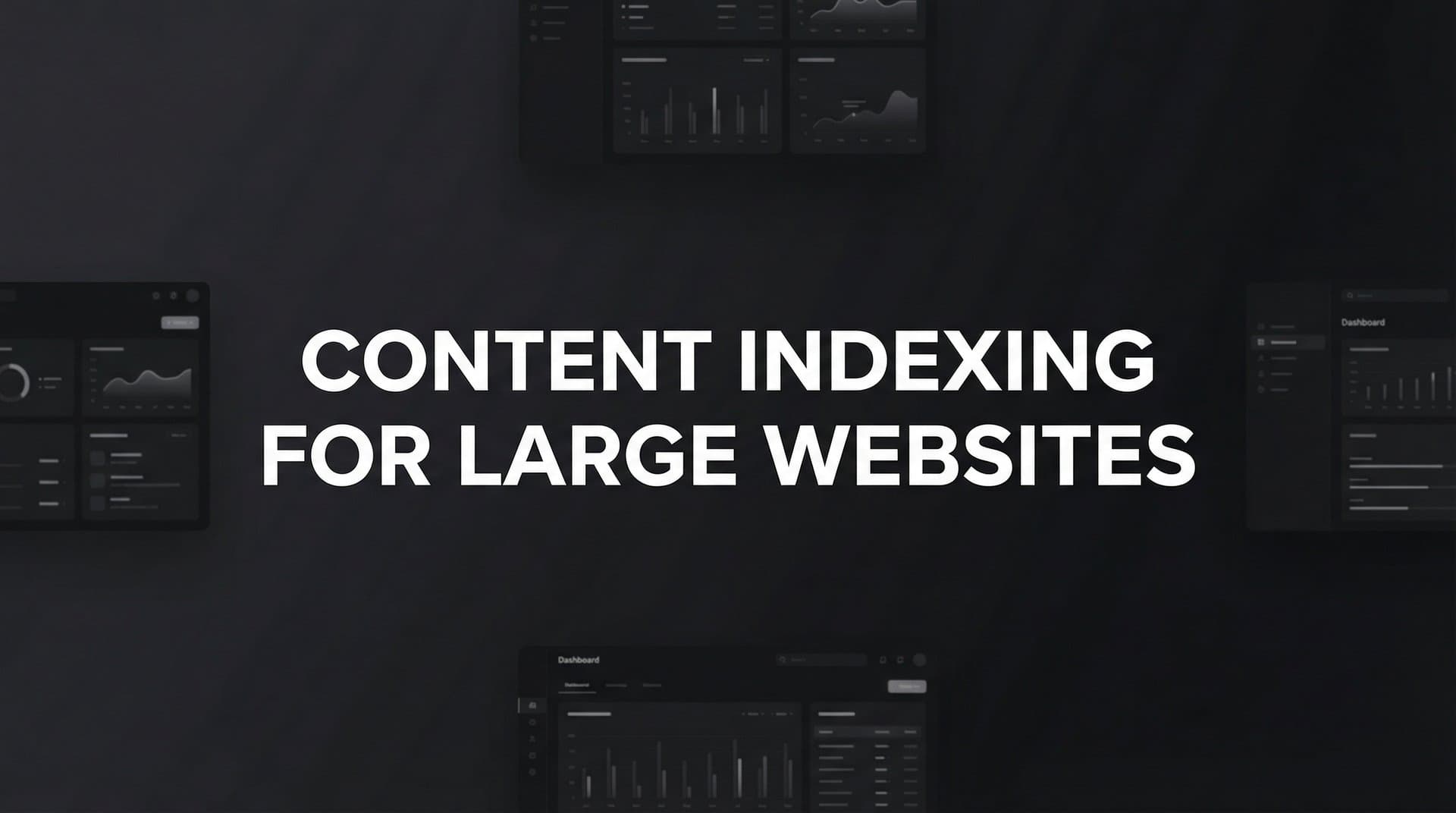 Featured image for: How to Master Content Indexing for Large Websites: A Complete Step-by-Step Guide
