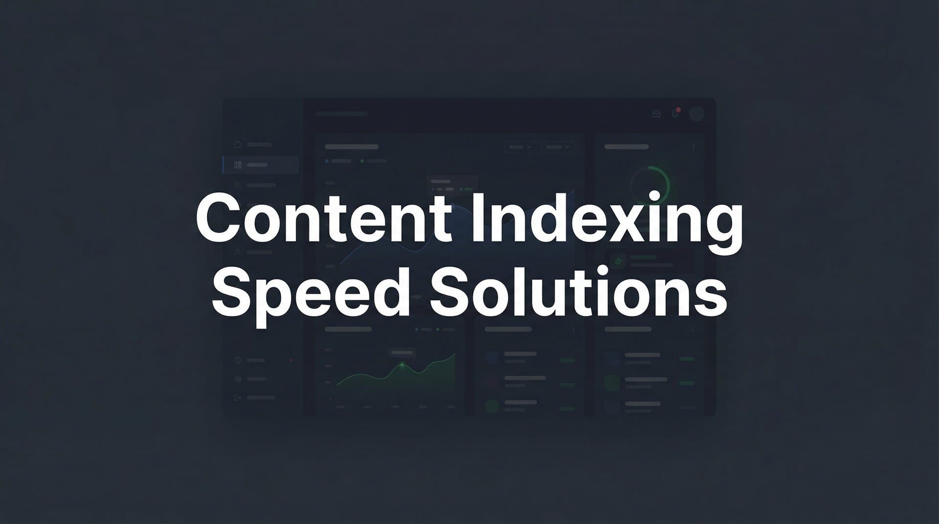 Featured image for: 9 Best Content Indexing Speed Solutions to Get Your Pages Discovered Faster in 2026