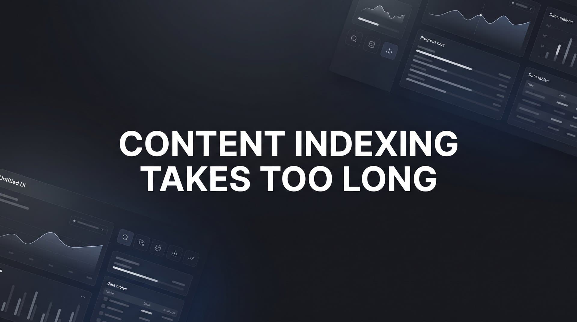 Featured image for: Why Content Indexing Takes Too Long (And How to Fix It Fast)