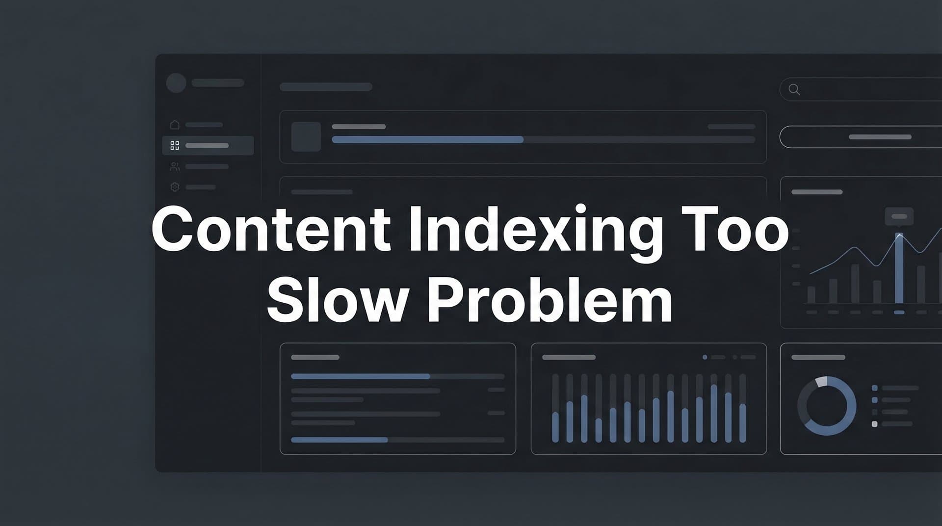 Featured image for: How to Fix Content Indexing Too Slow Problem: A Step-by-Step Guide