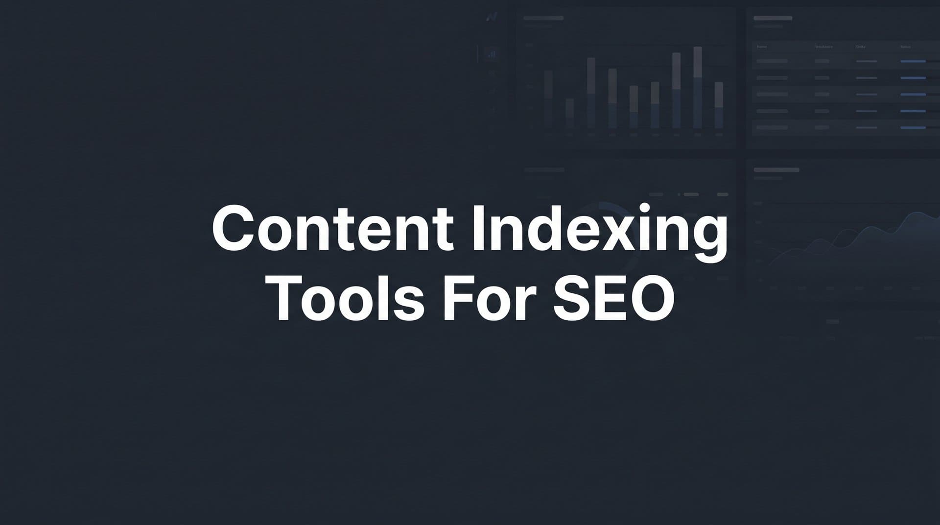 Featured image for: 9 Best Content Indexing Tools for SEO in 2026
