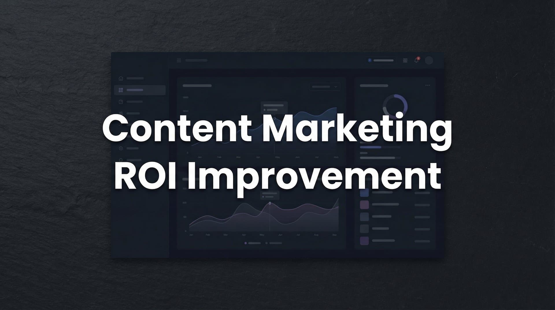 Featured image for: How to Improve Content Marketing ROI: A 6-Step Framework for Measurable Results